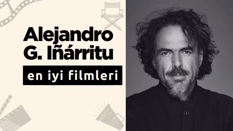 Top 10: Alejandro Gonzalez Inarritu’nun En İyi Filmleri