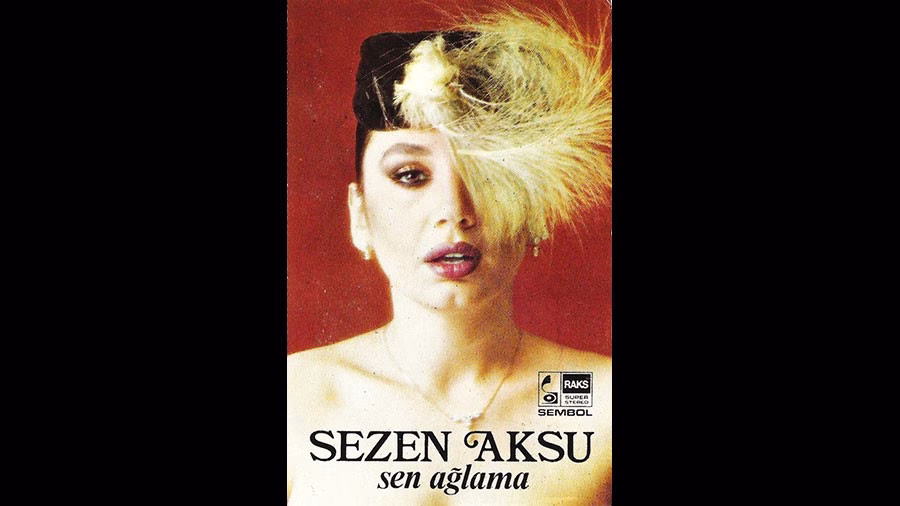 Sezen Aksu : Sen Ağlama