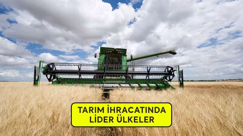 En Fazla Tarım İhracatı Yapan Ülkeler Sıralaması