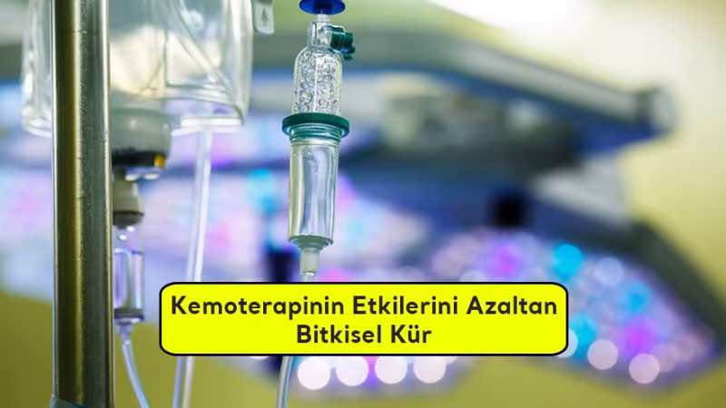 Kemoterapinin Etkilerini Azaltan Bitkisel Kür