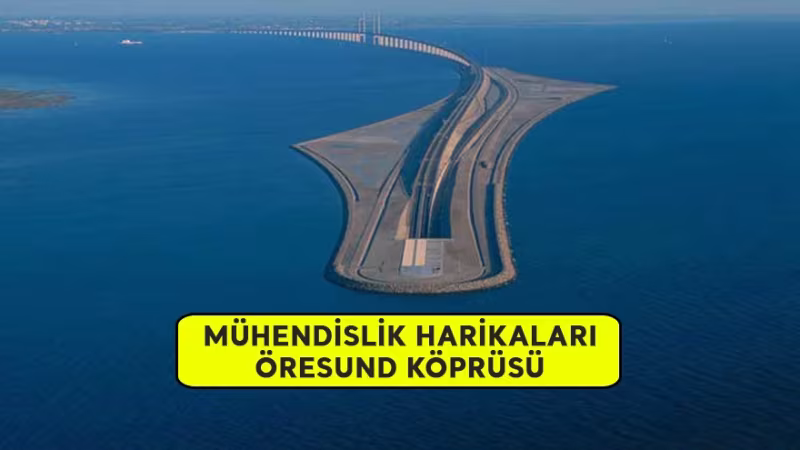 Mühendislik Harikaları : Öresund Köprüsü