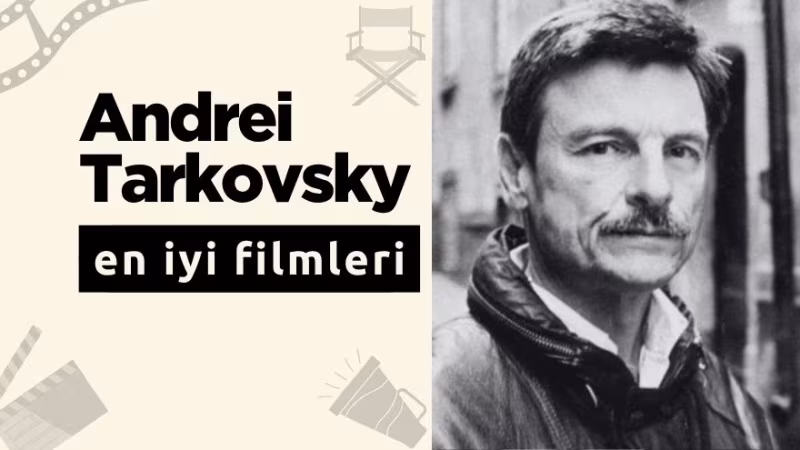 Top 10: Andrei Tarkovsky’nin En İyi Filmleri