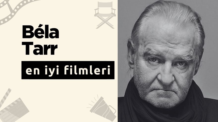 Béla Tarr’ın En İyi Filmleri