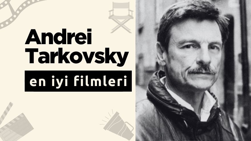 Top 10: Andrei Tarkovsky’nin En İyi Filmleri